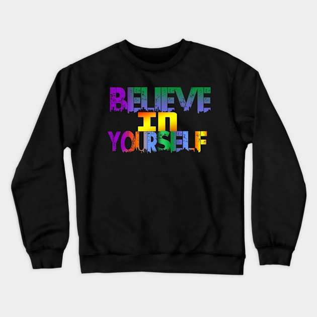 belive in yourself Crewneck Sweatshirt by Hafka_store